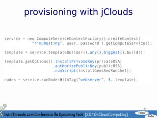 provisioning with jClouds




                            24
 