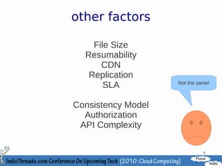 other factors

    File Size
  Resumability
      CDN
   Replication
       SLA          Not the same!



Consistency Model
  Authorization
 API Complexity

                              9
 