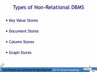 Types of Non-Relational DBMS

   Key Value Stores

   Document Stores

   Column Stores

   Graph Stores


                                     10
 