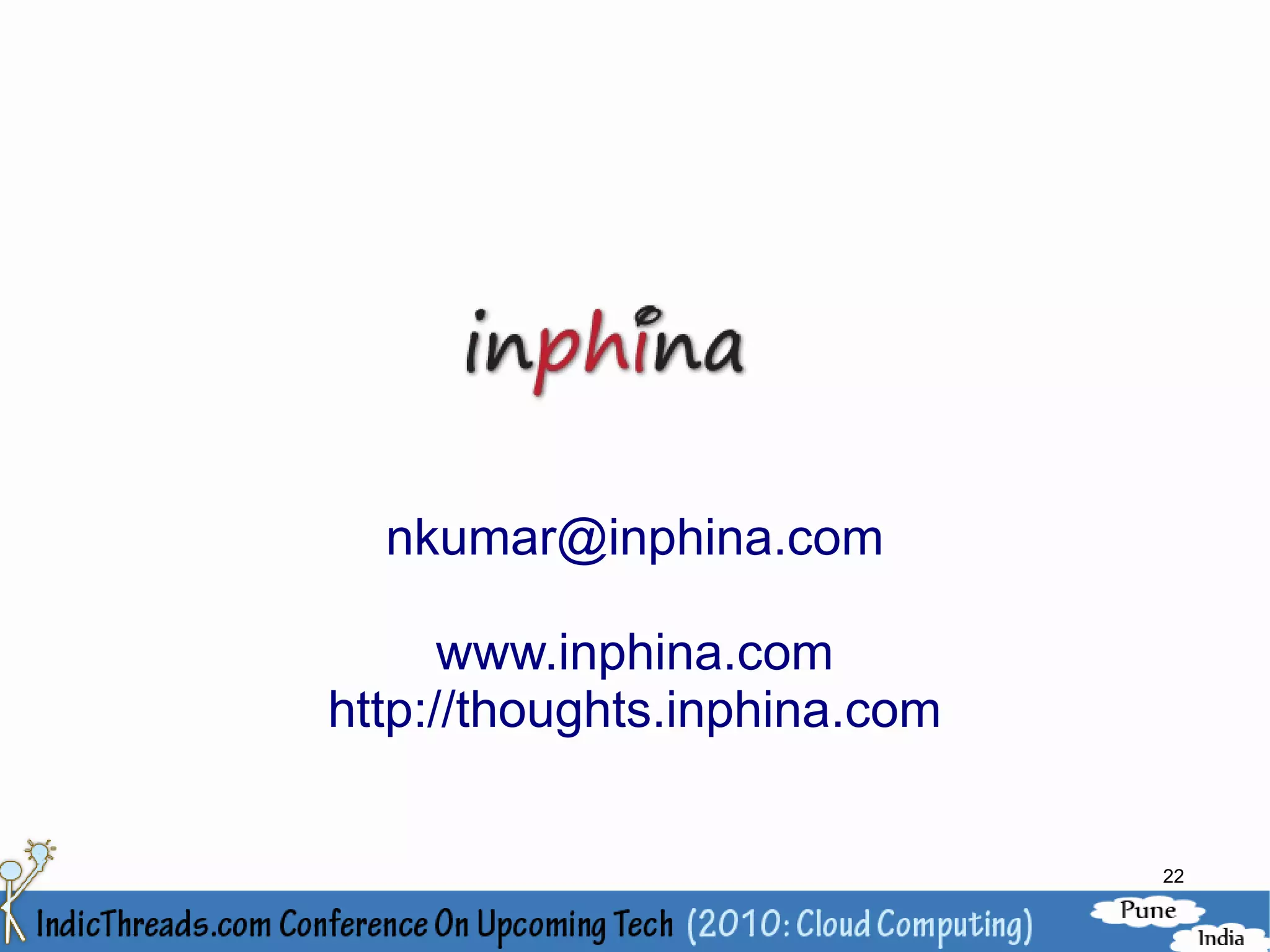 nkumar@inphina.com

      www.inphina.com
http://thoughts.inphina.com


                              22
 