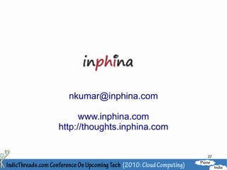 nkumar@inphina.com

      www.inphina.com
http://thoughts.inphina.com


                              22
 