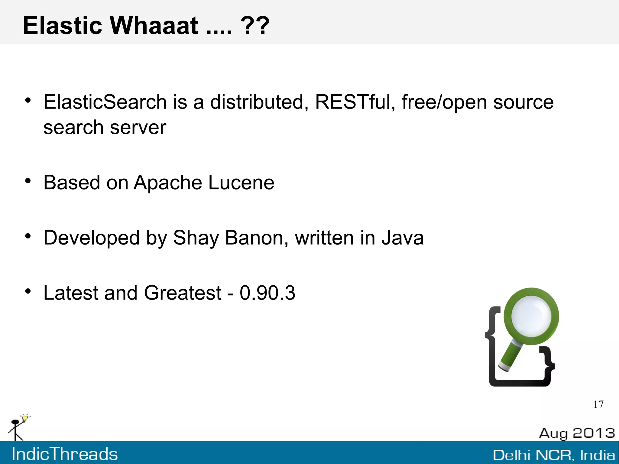 Elasticsearch
“Your own private Google”
 