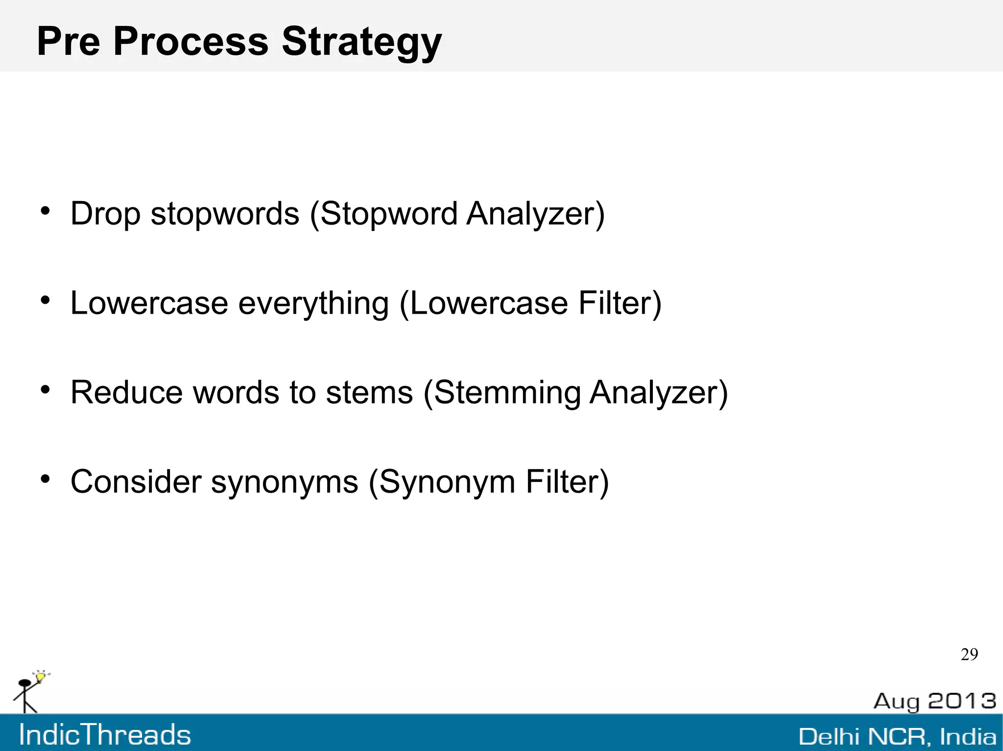 Indexing it Right !!!
1) I know I am a really great developer
2) I develop excellent Excuses
Wait ....
Case Insensitive ??
 