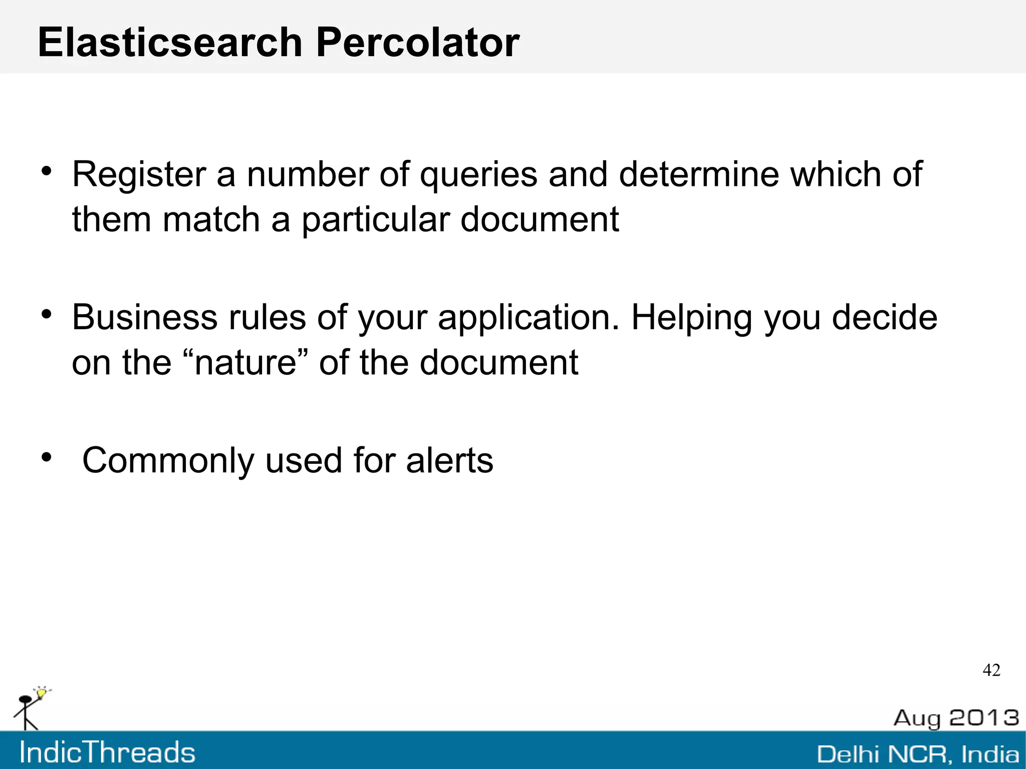 Percolating !!!
Distance > 100 distanceAlarm
TestPercolator
distanceAlarm
Elastic Index
 