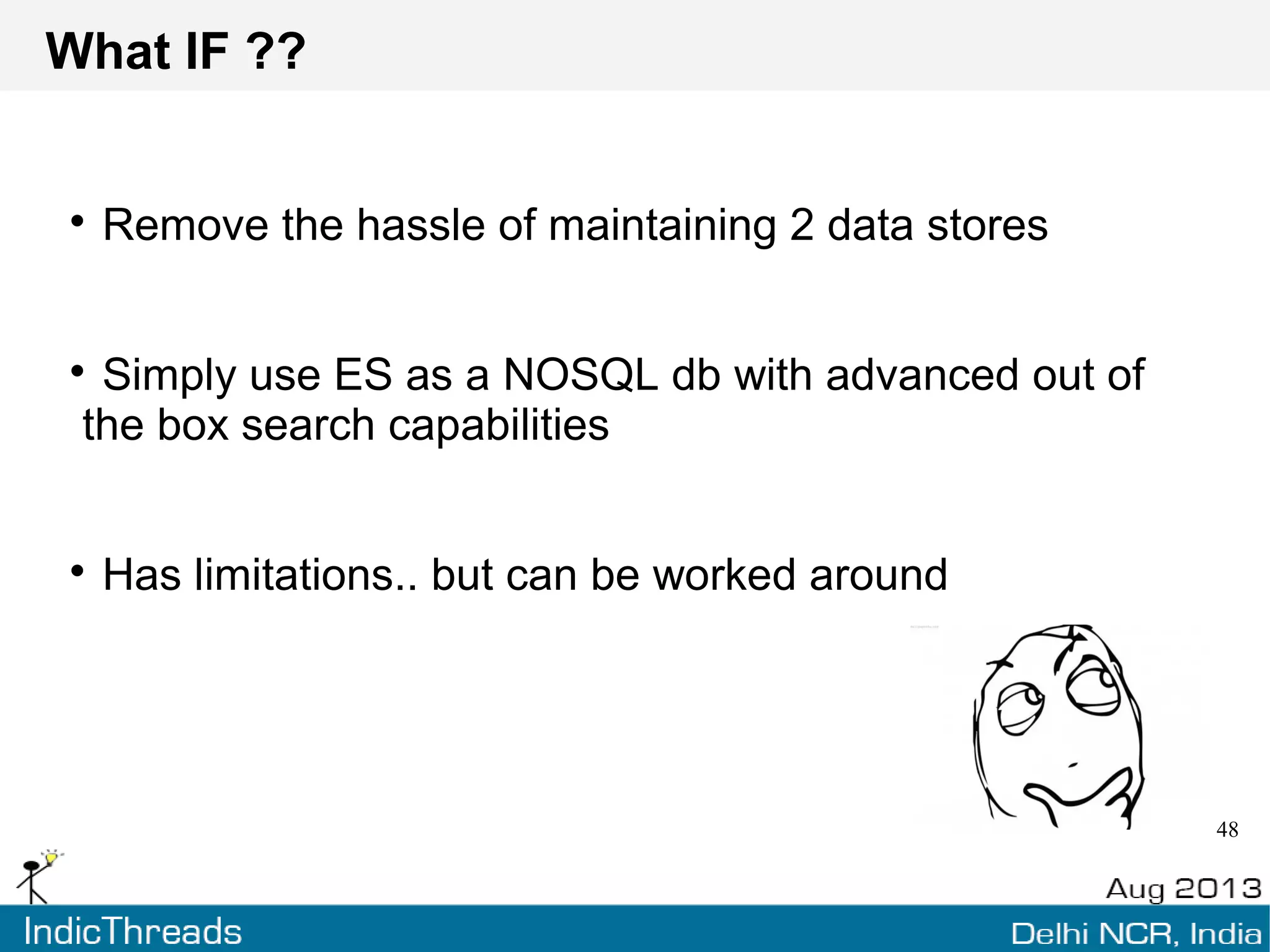 References
www.elasticsearch.com
http://www.elasticsearch.org/guide/
http://www.villanovau.com/university-online-programs/what-is-big-data/
http://gigaom.com/2012/08/22/facebook-is-collecting-your-data-500-terabytes-a-day/
https://lithosphere.lithium.com/t5/science-of-social-blog/Searching-and-Filtering-Big-
Data-The-2-Sides-of-the-Relevances/ba-p/38074
http://lbroudoux.wordpress.com/2013/04/30/real-time-analytics-with-elasticsearch-and-
kibana3/
http://onemilliontweetmap.com/
And lots of Googling … :D
 