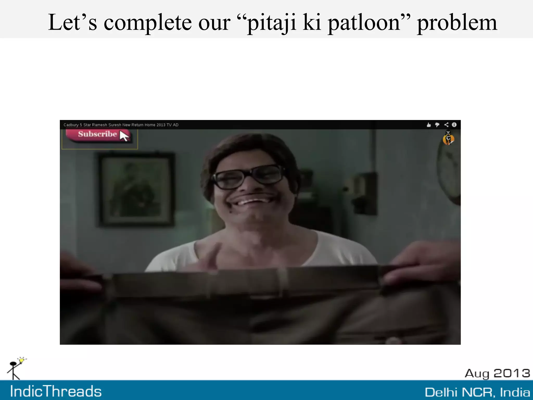 Let’s complete our “pitaji ki patloon” problem
 