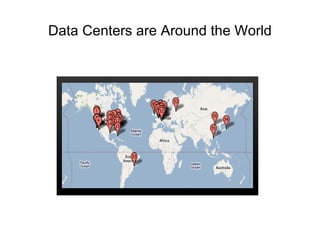 Data Centers are Around the World
 