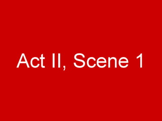 ===== Act II, Scene 1
 