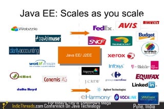 Java EE: Scales as you scale



                Java EE/ J2EE
                 Java EE/ J2EE




                                            26
      For today's Tiny is Tomorrow's Mega
 