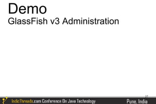 Demo
GlassFish v3 Administration




                              37
 