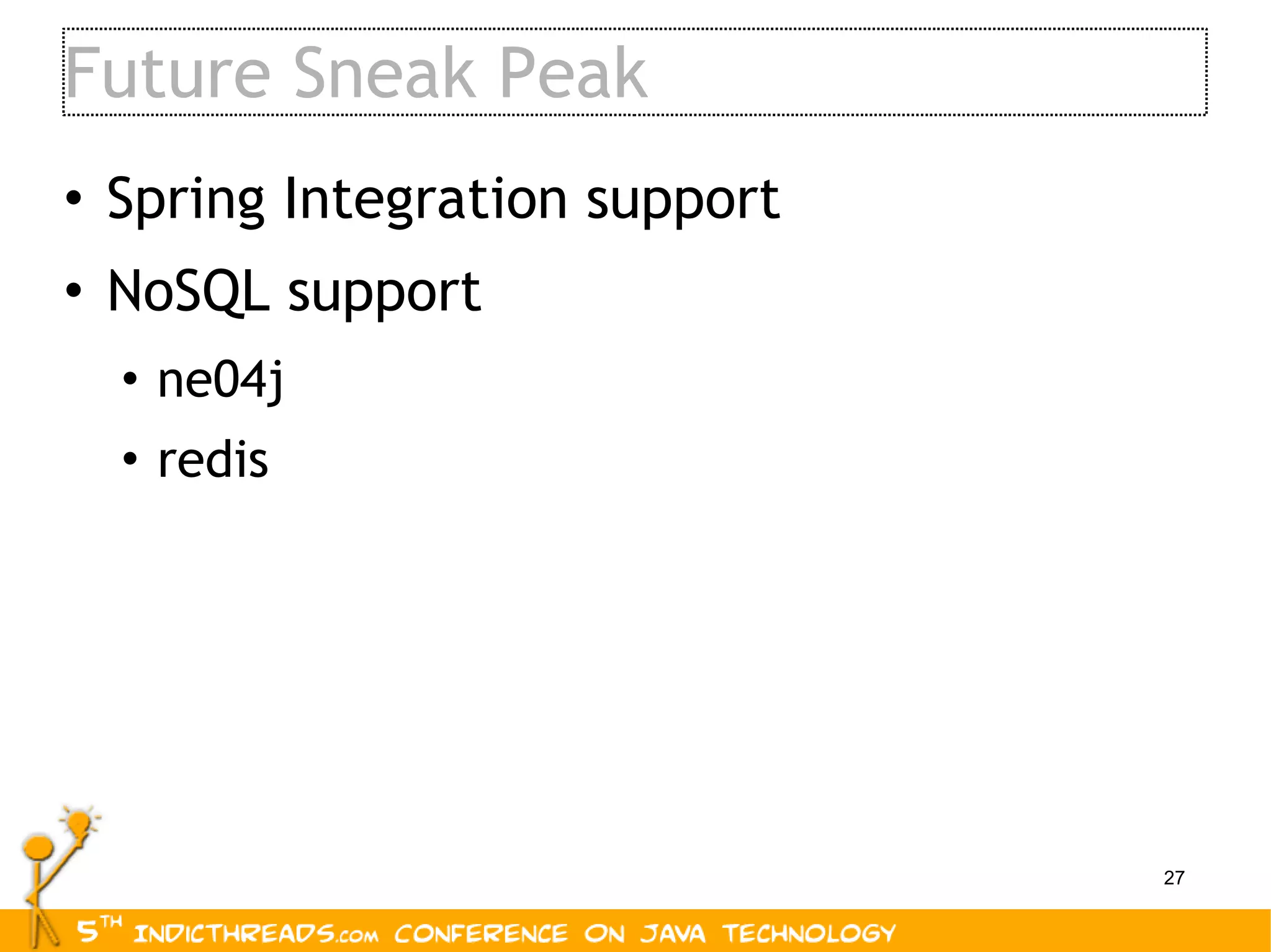 Future Sneak Peak Spring Integration support NoSQL support  ne04j redis 