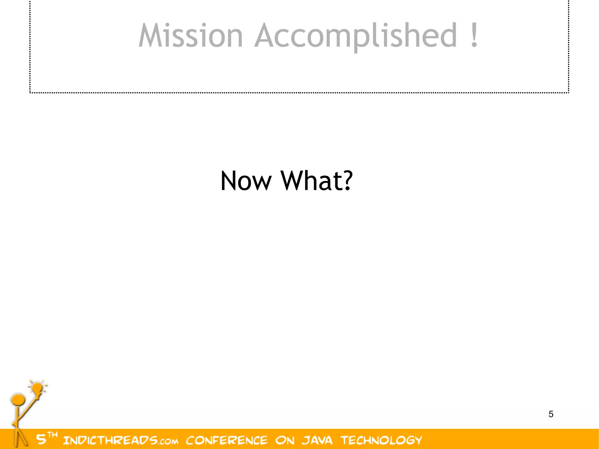 Mission Accomplished ! Now What? 