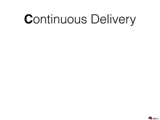 Continuous Delivery
 