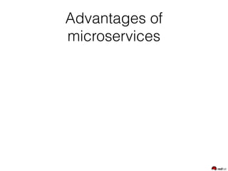 Advantages of
microservices
 