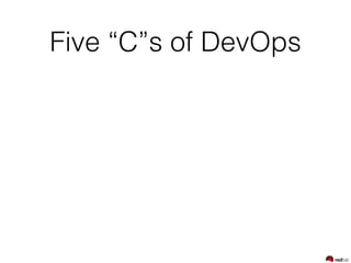 Five “C”s of DevOps
 