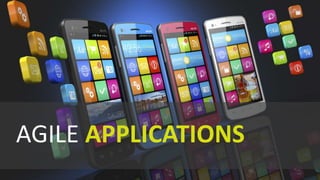 AGILE APPLICATIONS
 