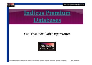 Indicus  Premium Databases For Those Who Value Information www.indicus.net 