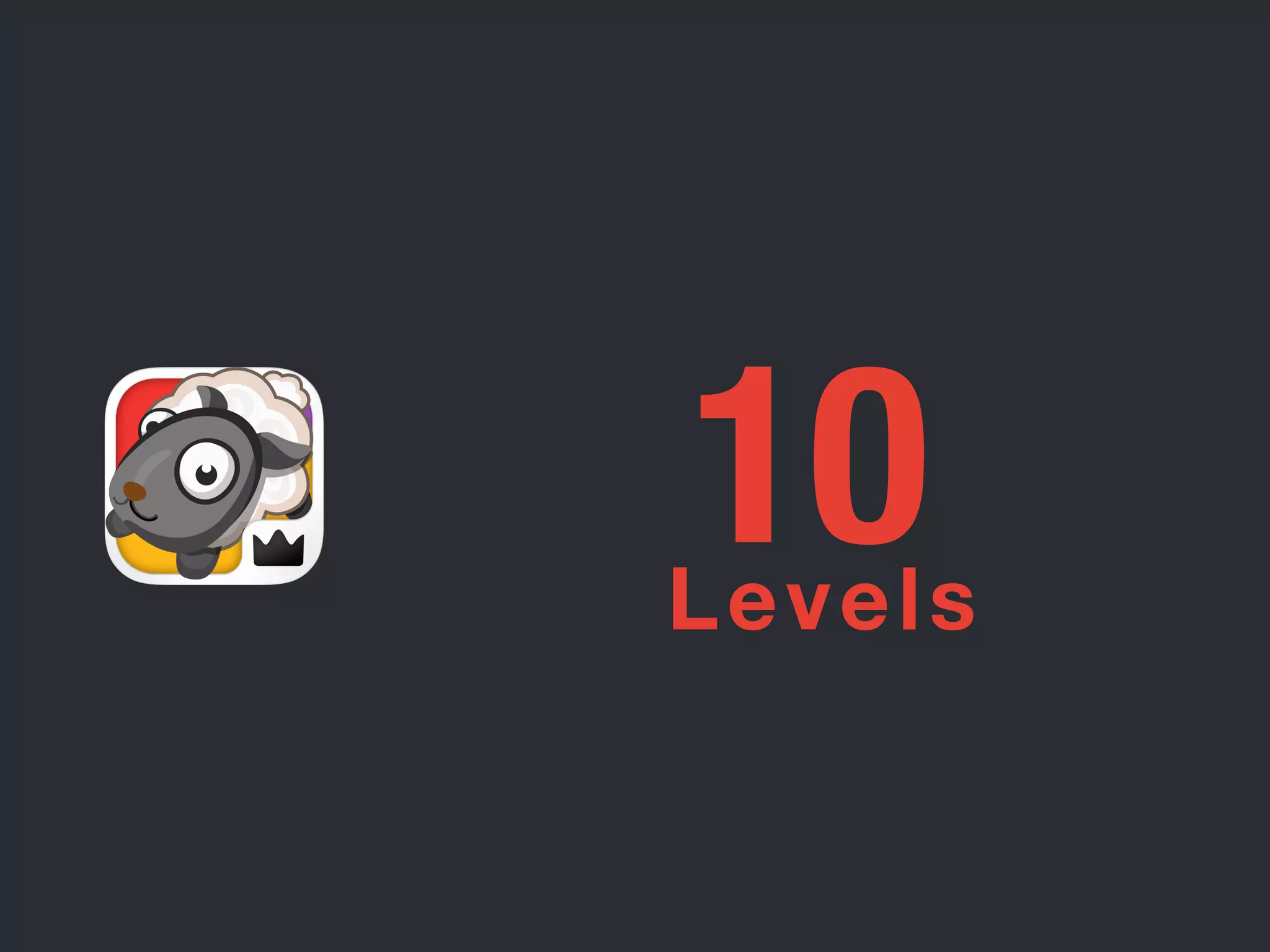 10 
Levels 
 