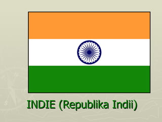 INDIE (Republika Indii)   