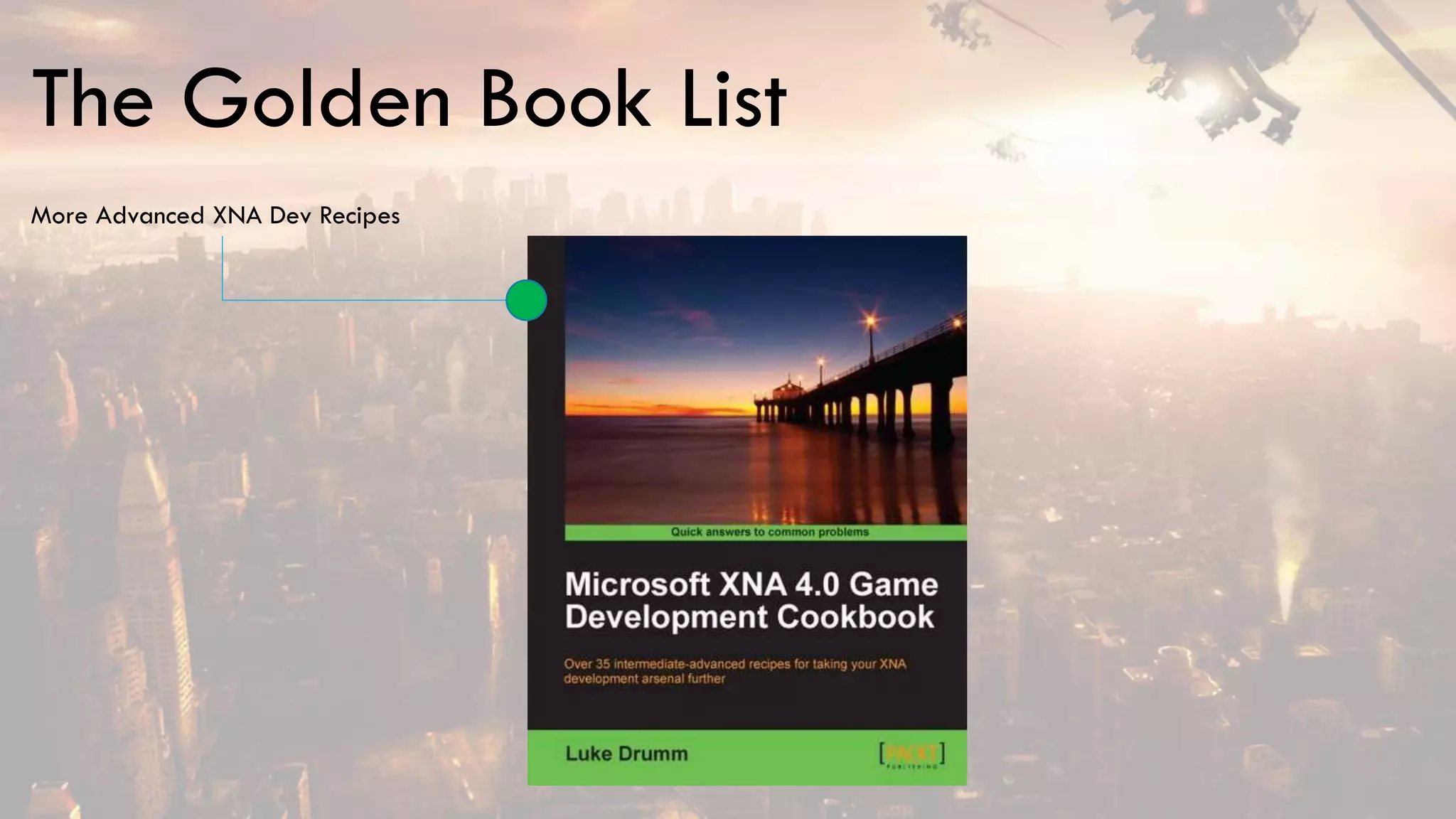 More Advanced XNA Dev Recipes
The Golden Book List
 