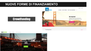 NUOVE FORME DI FINANZIAMENTO
Crowdfunding
 