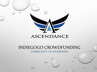 INDIEGOGO CROWDFUNDING
COMMUNITY OF AWARENESS
 