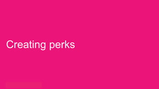 | Indiegogo | Indiegogo Lab15
Creating perks
 