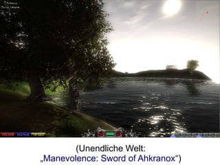 (Unendliche Welt:
„Manevolence: Sword of Ahkranox“)
 