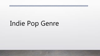 Indie Pop Genre
 