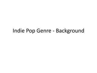 Indie Pop Genre - Background
 