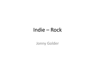 Indie – Rock
Jonny Golder

 