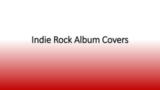 Indie Rock Album Covers
 