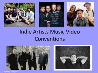 Indie Artists Music Video
Conventions
By Molly Perryman
 