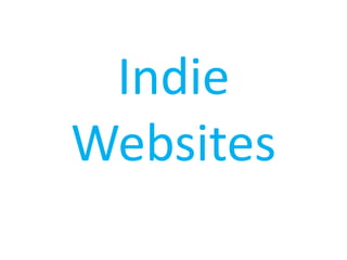 Indie
Websites
 