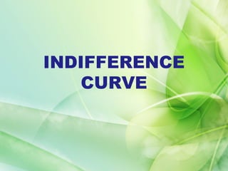 INDIFFERENCE
    CURVE
 