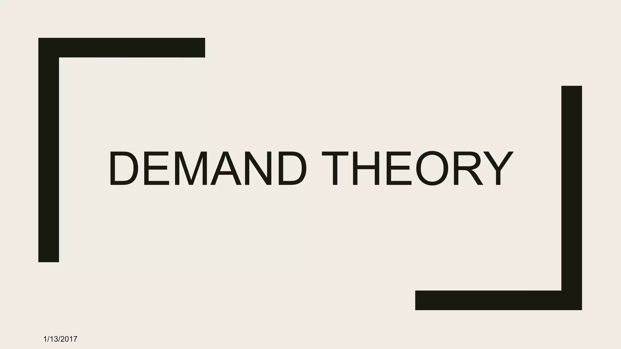 DEMAND THEORY
1/13/2017
 