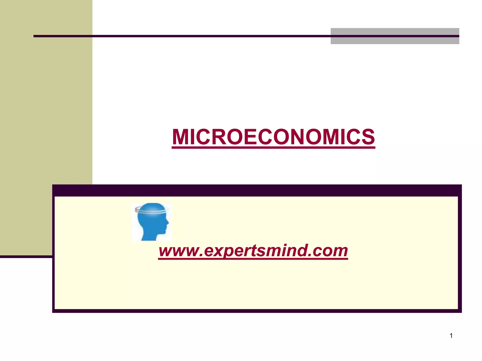 MICROECONOMICS




www.expertsmind.com



                      1
 