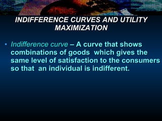 INDIFFERENCE CURVES AND UTILITY MAXIMIZATION ,[object Object]