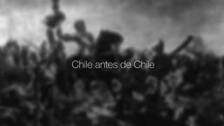 Chile antes de Chile
 