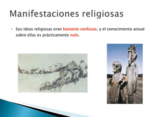 Sus ideas religiosas eran  bastante confusas , y el conocimiento actual sobre ellas es prácticamente  nulo . 