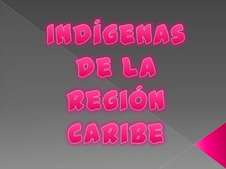 Indígenas de la  Región caribe  
