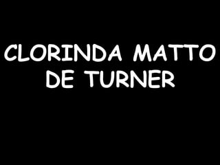 CLORINDA MATTO DE TURNER 