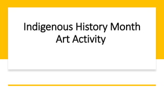 Indigenous History Month
Art Activity
 