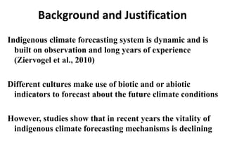 Background and Justification 
Indigenous climate forecasting system is dynamic and is built on observation and long years ...