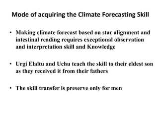 Mode of acquiring the Climate Forecasting Skill 
•Making climate forecast based on star alignment and intestinal reading r...