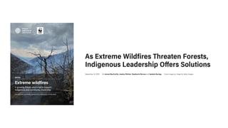 Indigenous Fire Stewardship and Wildfire Manangement.pptx