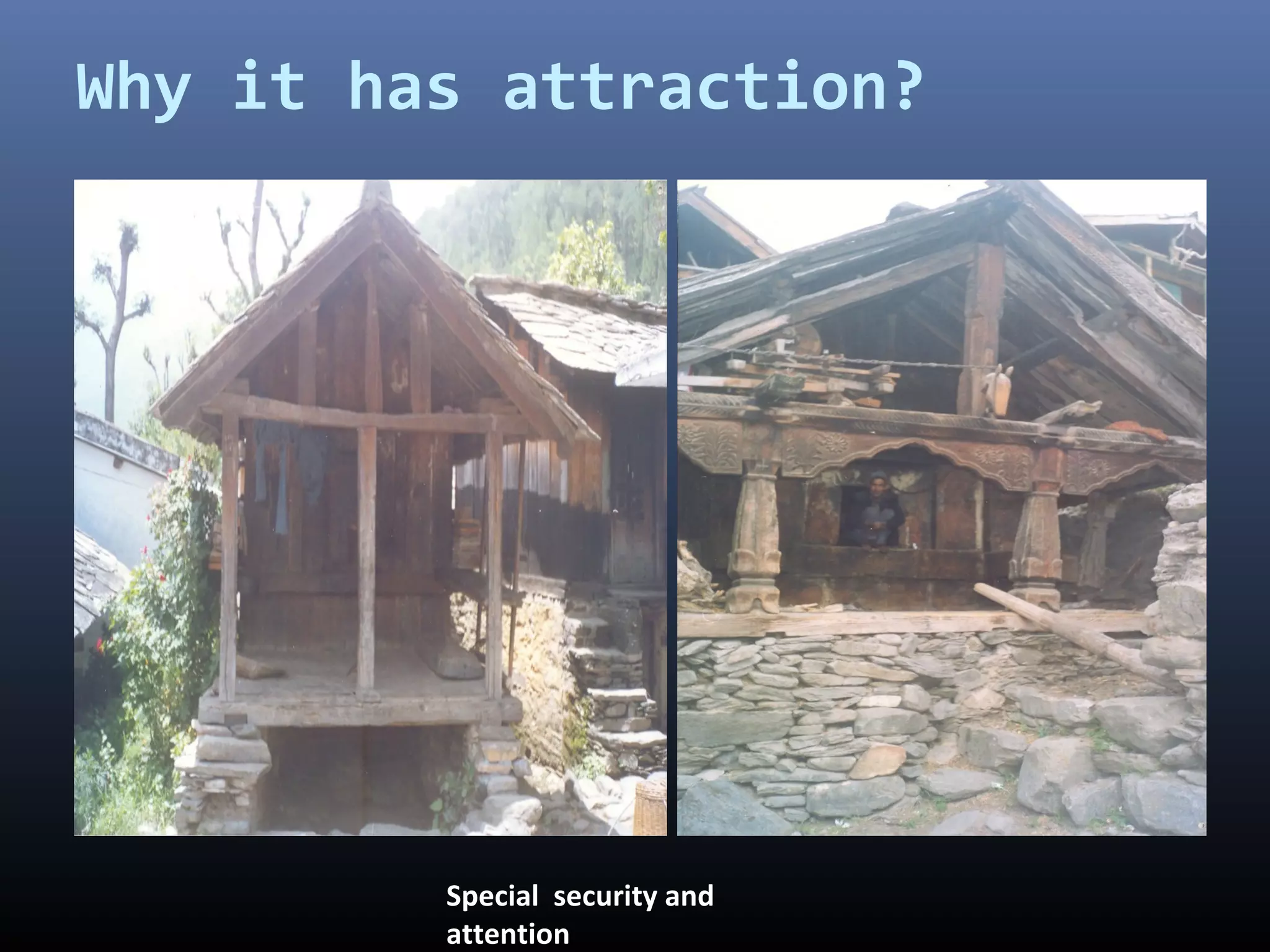 Why it has attraction?




         Special security and
         attention
 
