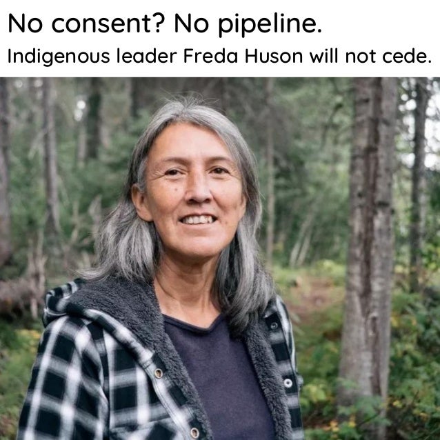 No consent? No pipeline.
Indigenous leader Freda Huson will not cede.
 