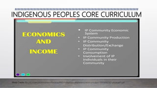 Photo Credits: file:///C:/Users/Administrator/Desktop/IPED/indigenouspeopleseducationcurriculum-131119082502-phpapp01.pdf
INDIGENOUS PEOPLES CORE CURRICULUM
 