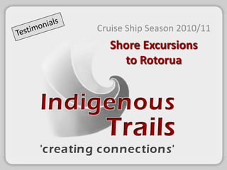 Testimonials Cruise ShipSeason 2010/11  Shore Excursions to Rotorua 